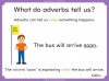 Adverbs - Years 3 and 4 Teaching Resources (slide 5/20)